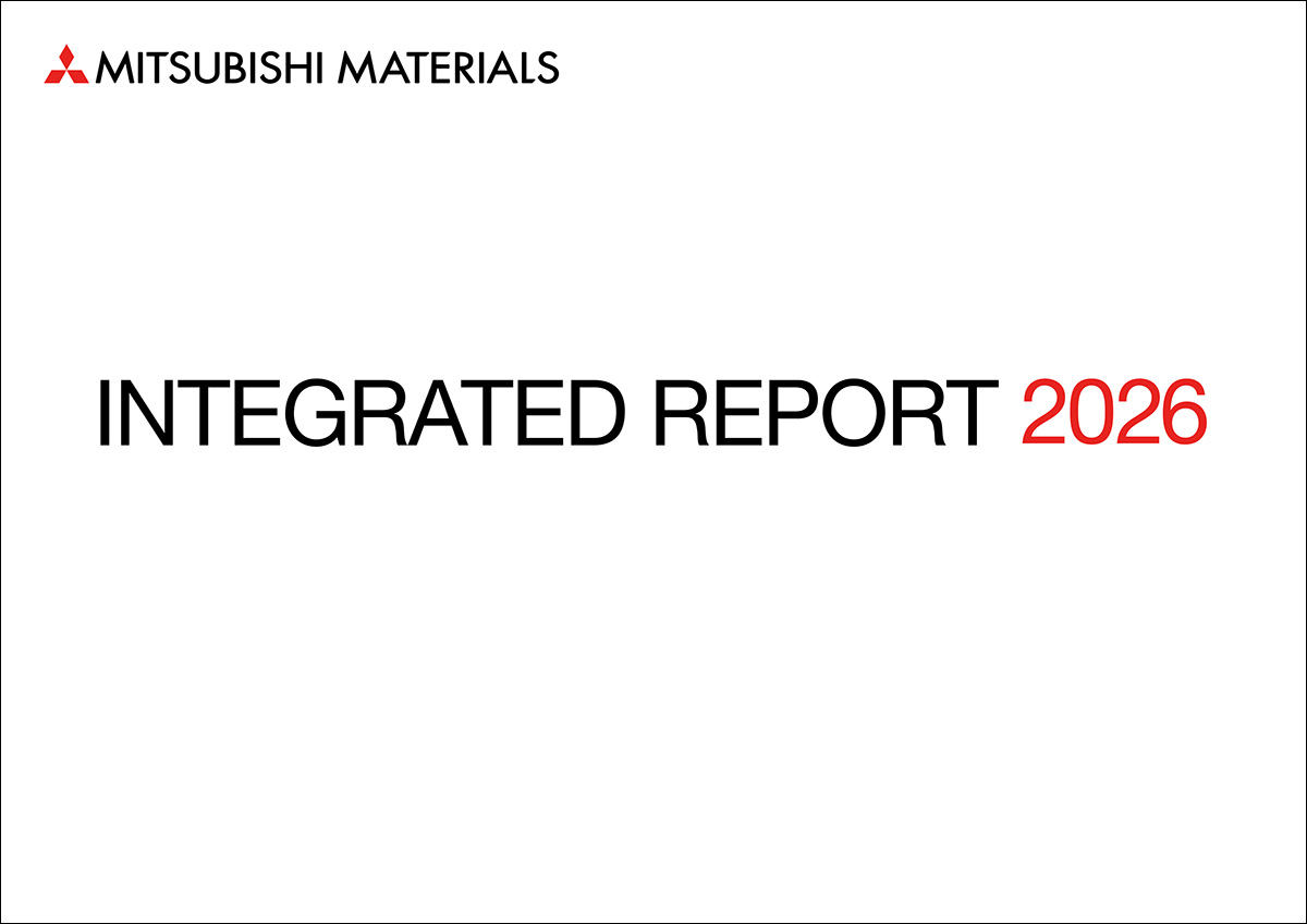 Release of Mitsubishi Materials Integrated Report 2026
- Introducing initiatives to enhance corporate value -